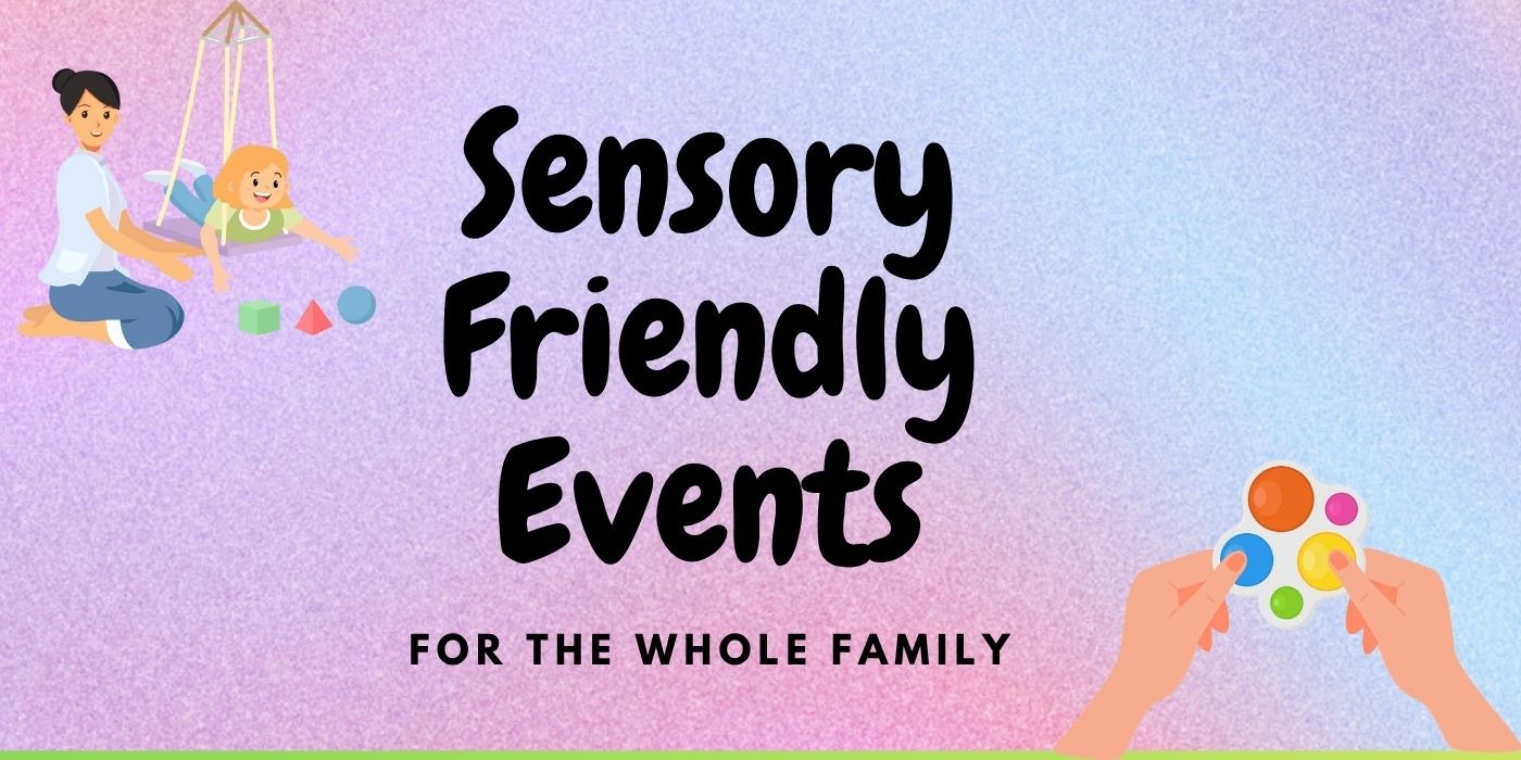 Sensory Friendly Events